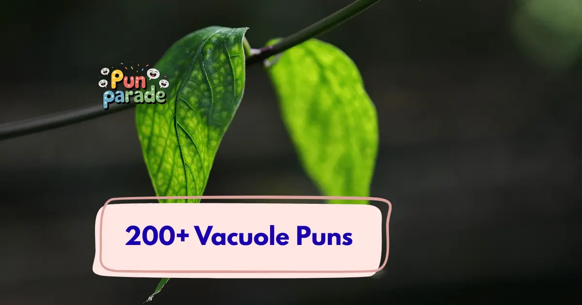 Vacuole Puns