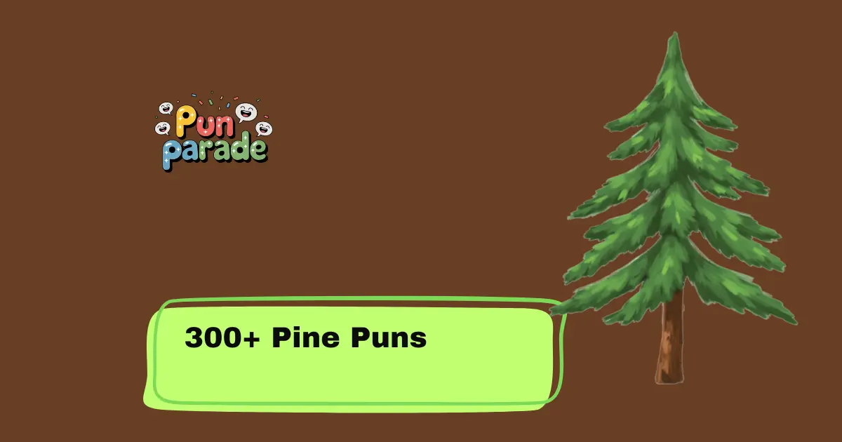 Pine Puns