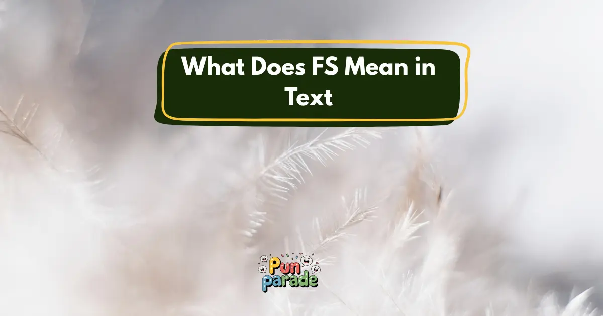 What Does FS Mean in Text