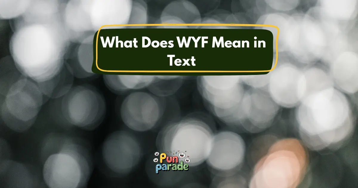 What Does WYF Mean in Text