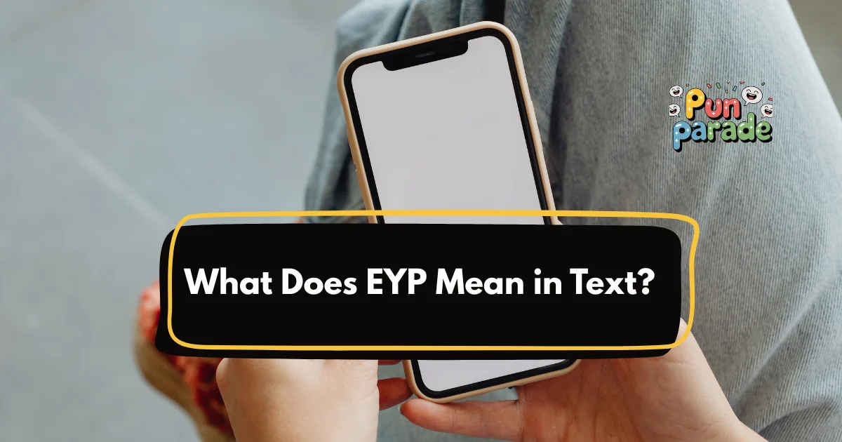 What Does EYP Mean in Text