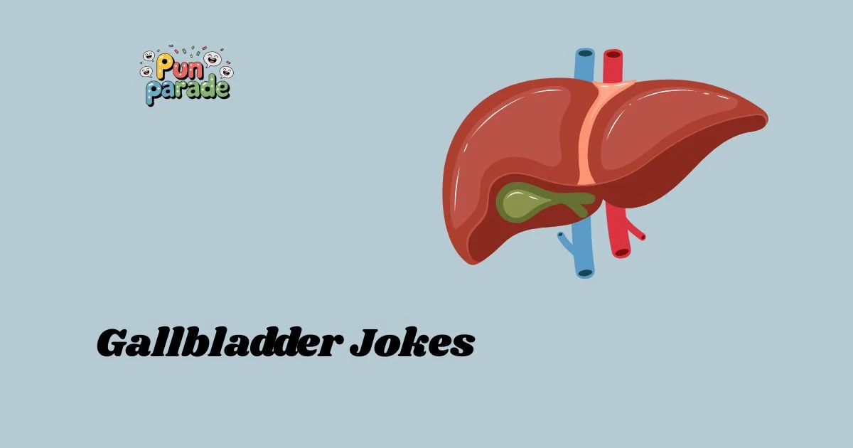 Gallbladder Jokes