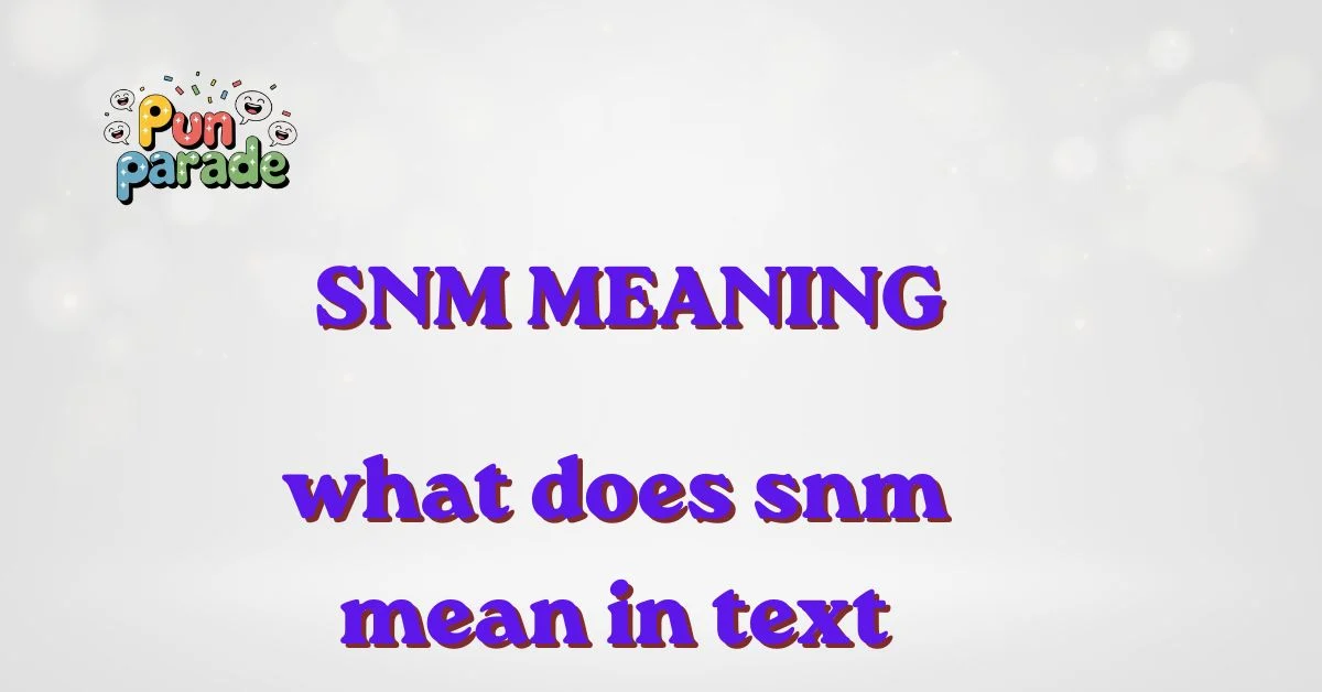 what does snm mean in text