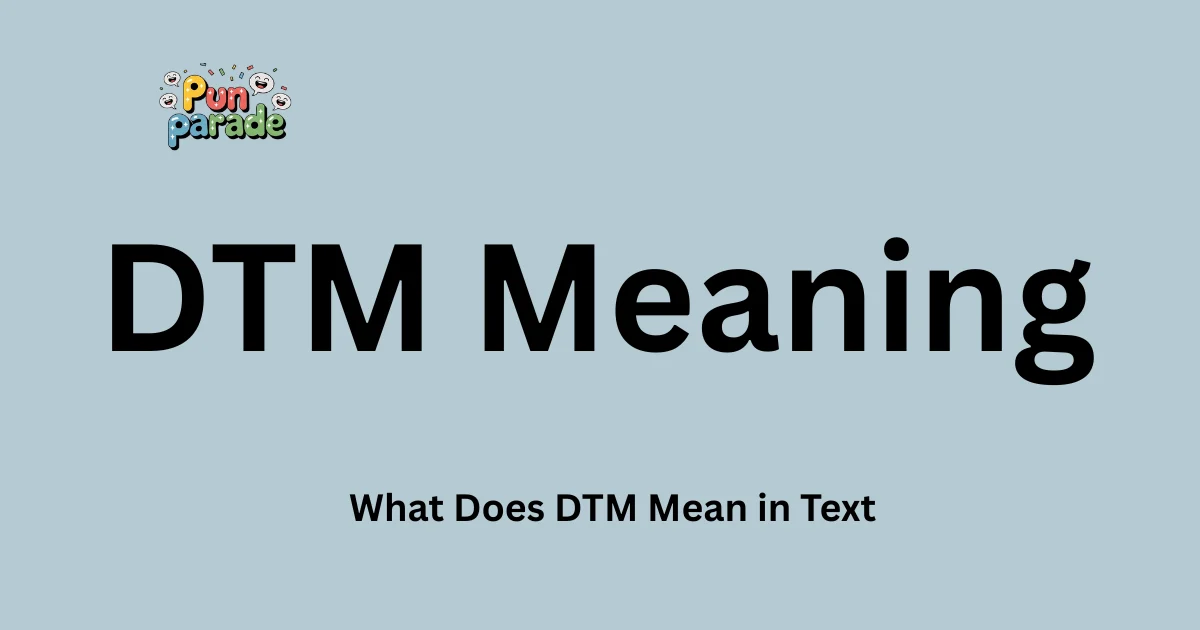 What Does DTM Mean in Text