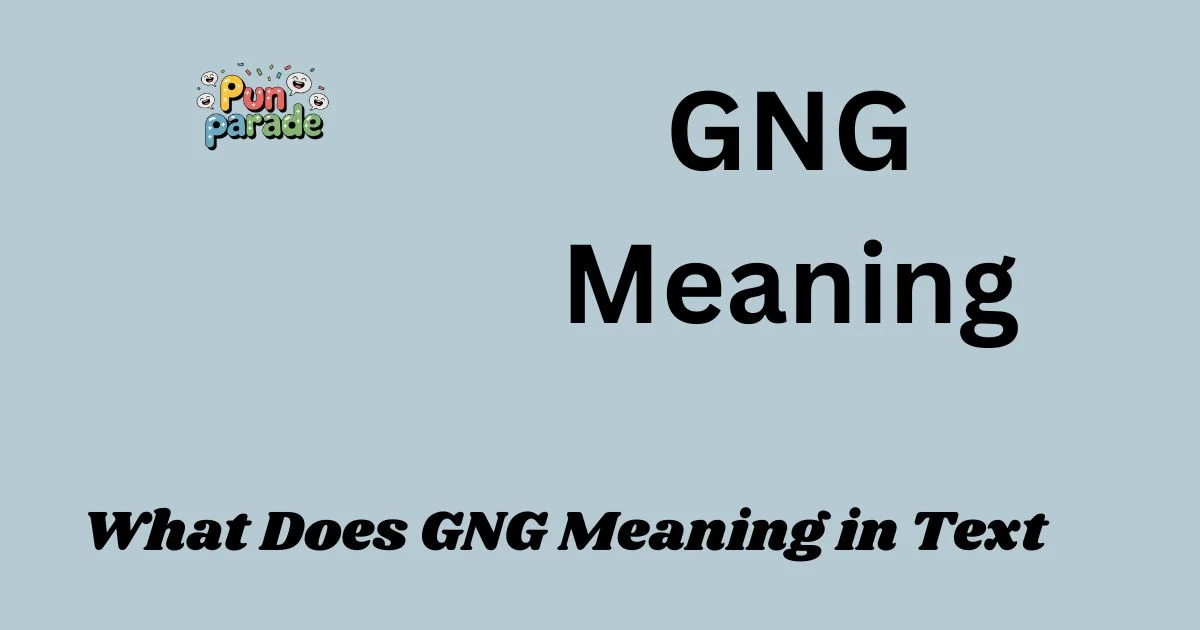 What Does GNG Meaning in Text