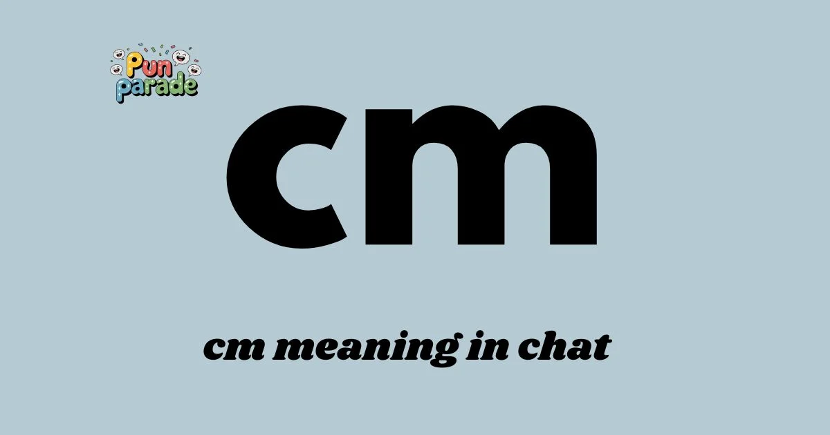 cm meaning in chat