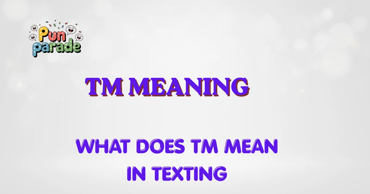 what does tm mean in texting