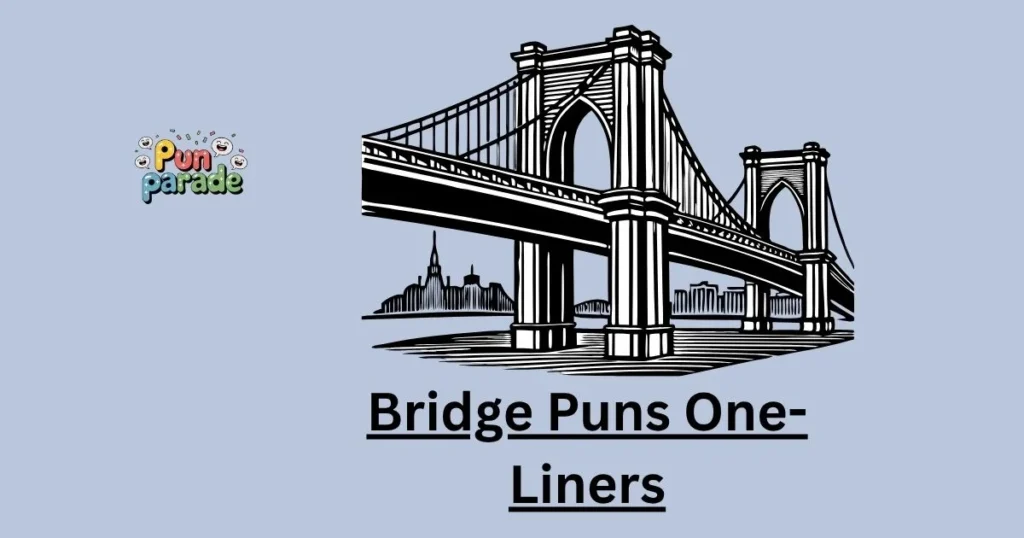 😂 Bridge Puns One-Liners