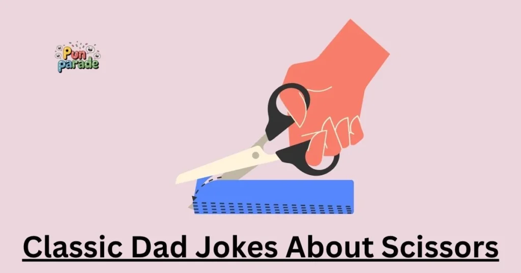 Classic Dad Jokes About Scissors
