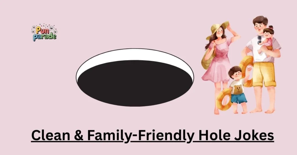 Clean & Family-Friendly Hole Jokes