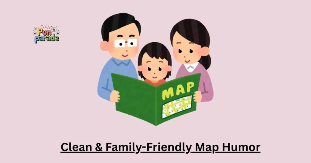 Clean & Family-Friendly Map Humor