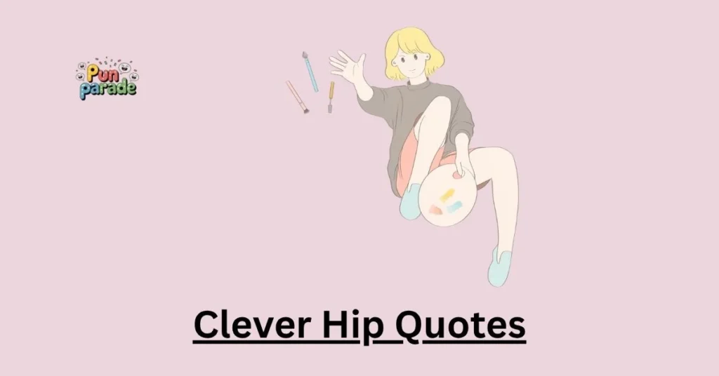 Clever Hip Quotes