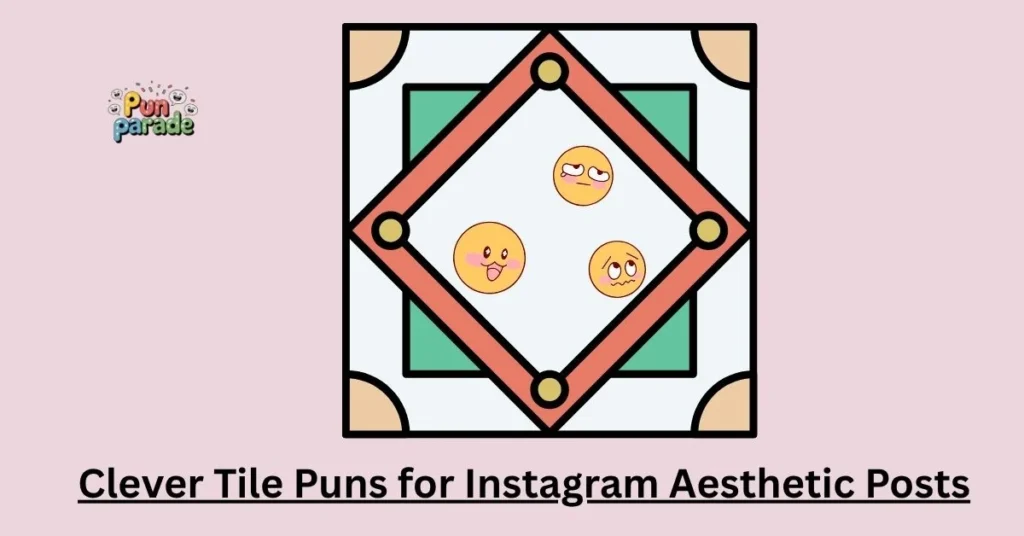 Clever Tile Puns for Instagram Aesthetic Posts