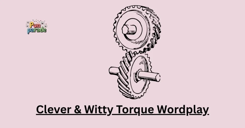 Clever & Witty Torque Wordplay