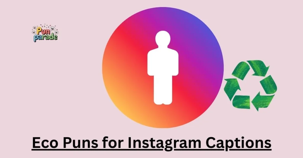 Eco Puns for Instagram Captions