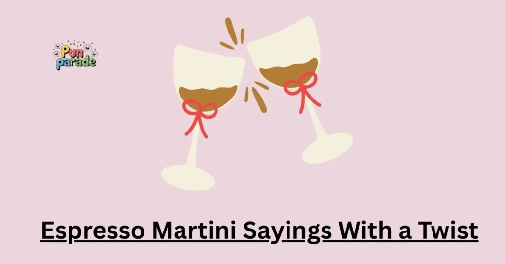 Espresso Martini Sayings With a Twist
