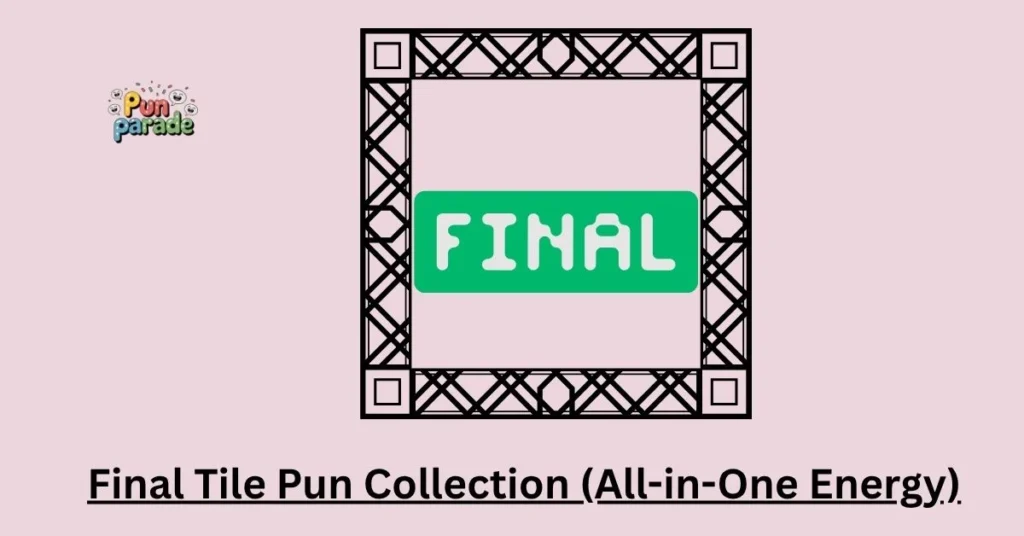 Final Tile Pun Collection (All-in-One Energy)