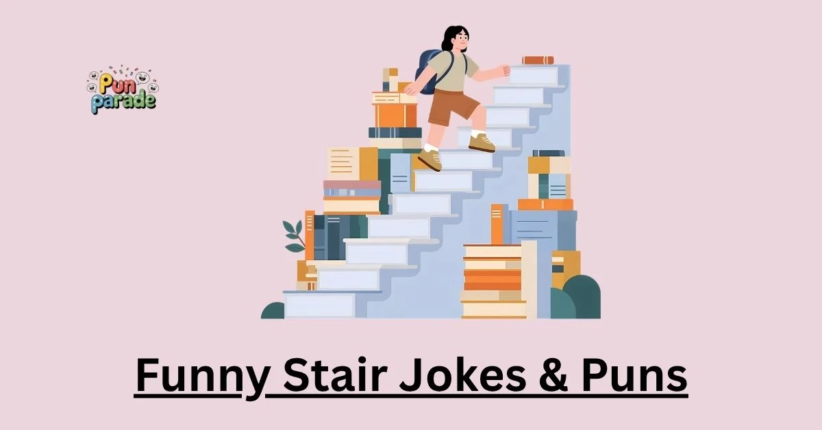 Funny Stair Jokes & Puns