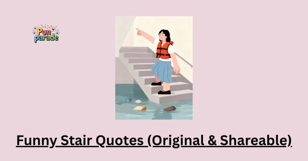 Funny Stair Quotes (Original & Shareable)