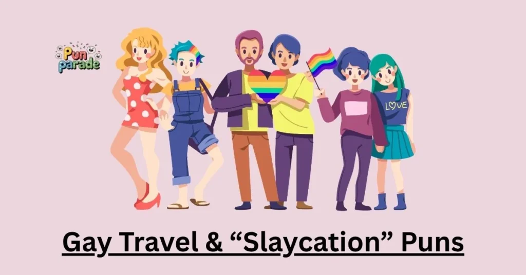 Gay Travel & &ldquo;Slaycation&rdquo; Puns