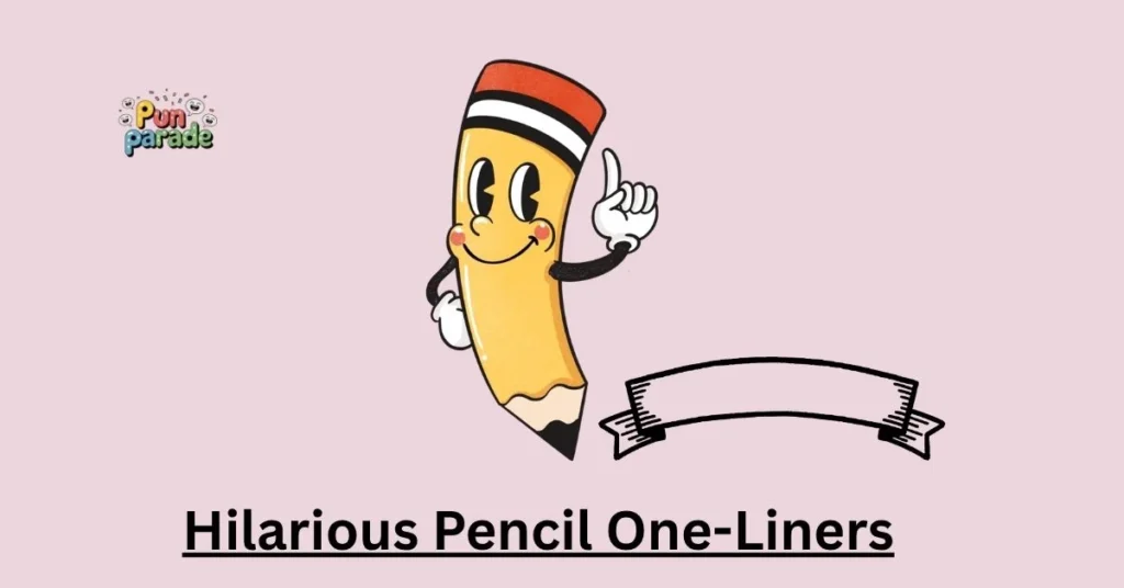 Hilarious Pencil One-Liners
