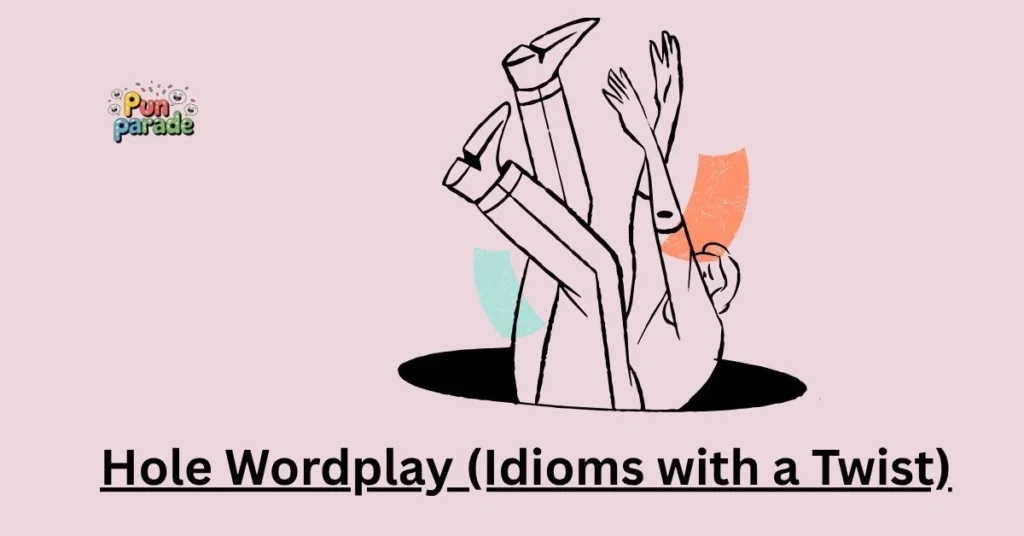 Hole Wordplay (Idioms with a Twist)