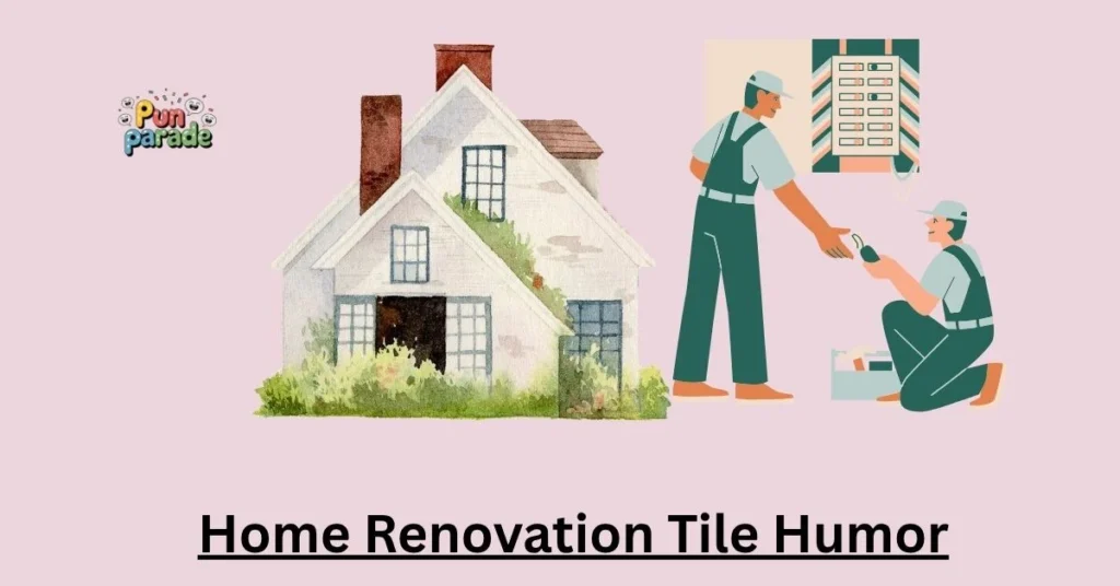 Home Renovation Tile Humor