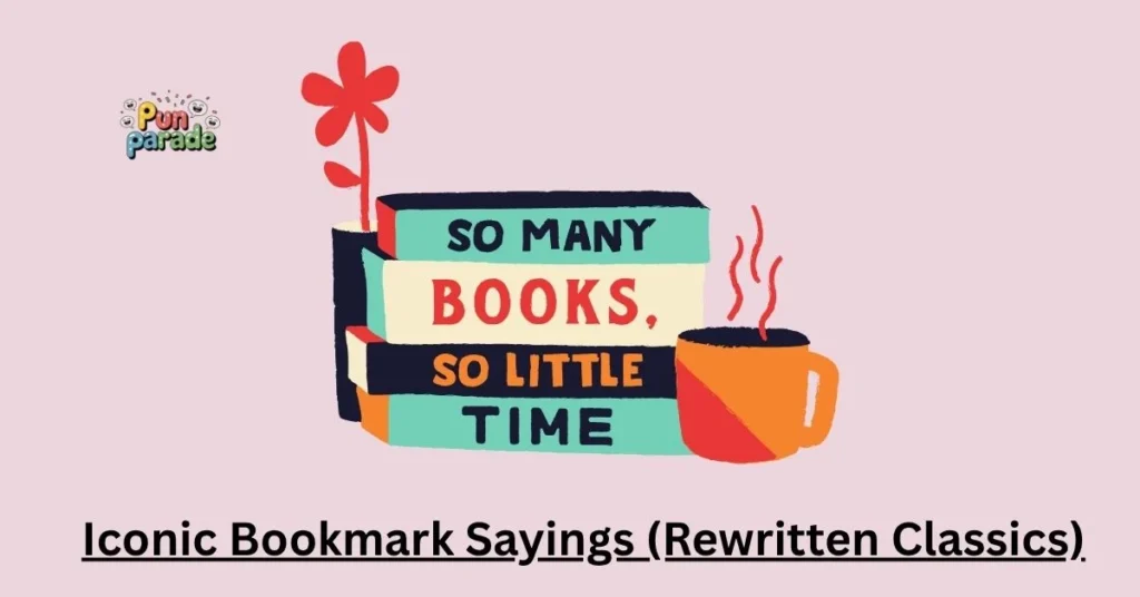 Iconic Bookmark Sayings (Rewritten Classics)