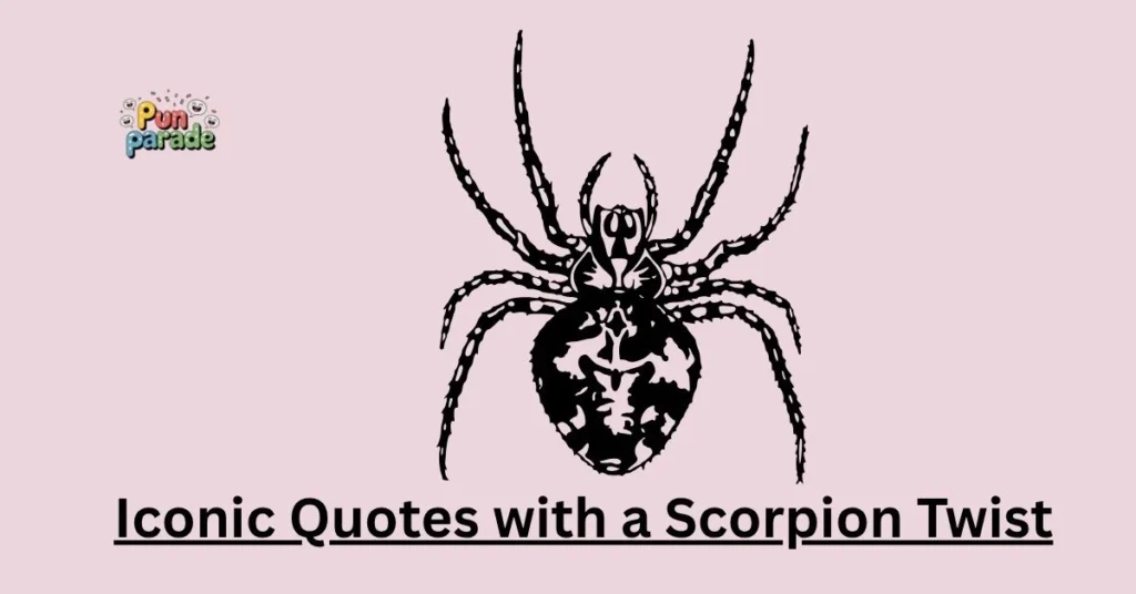 Iconic Quotes with a Scorpion Twist