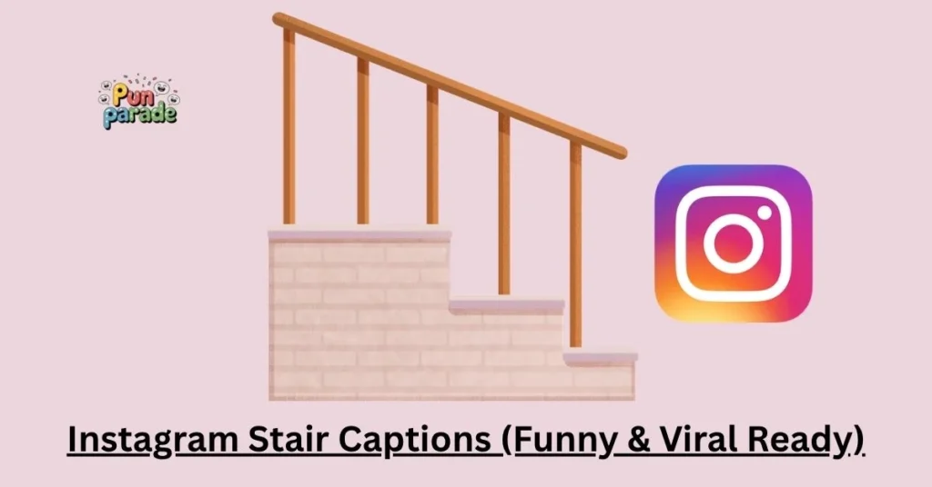 Instagram Stair Captions (Funny & Viral Ready)