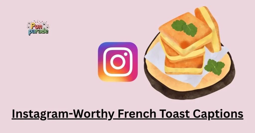 Instagram-Worthy French Toast Captions