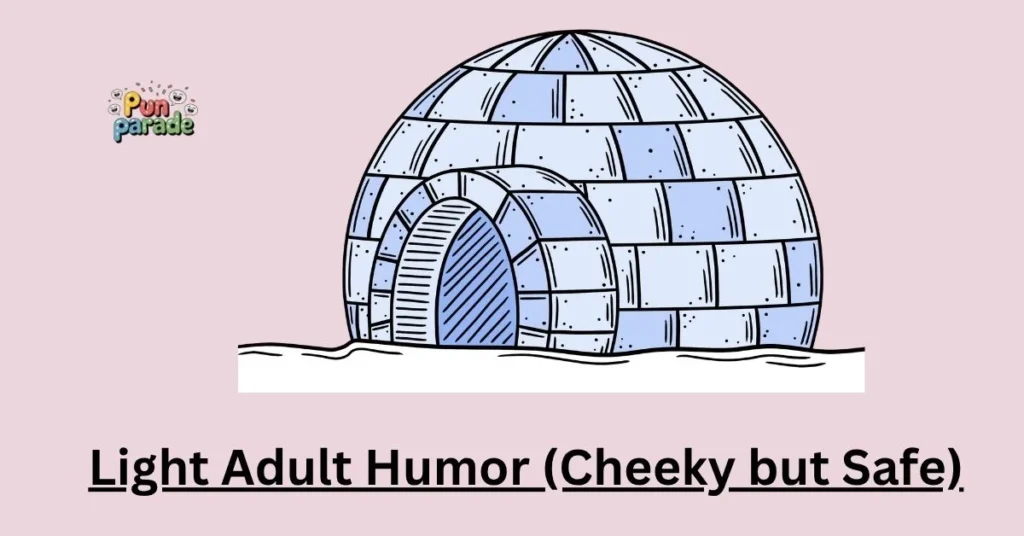 Light Adult Humor (Cheeky but Safe)
