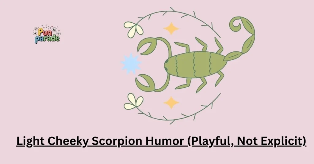 Light Cheeky Scorpion Humor (Playful, Not Explicit)