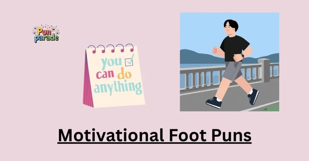 Motivational Foot Puns