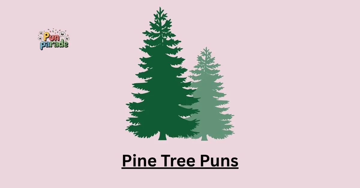 Pine Tree Puns