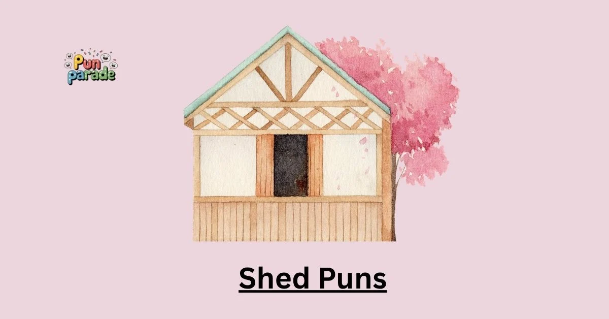 Shed Puns