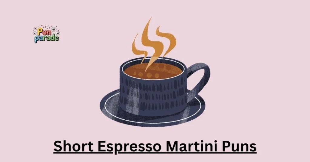 Short Espresso Martini Puns