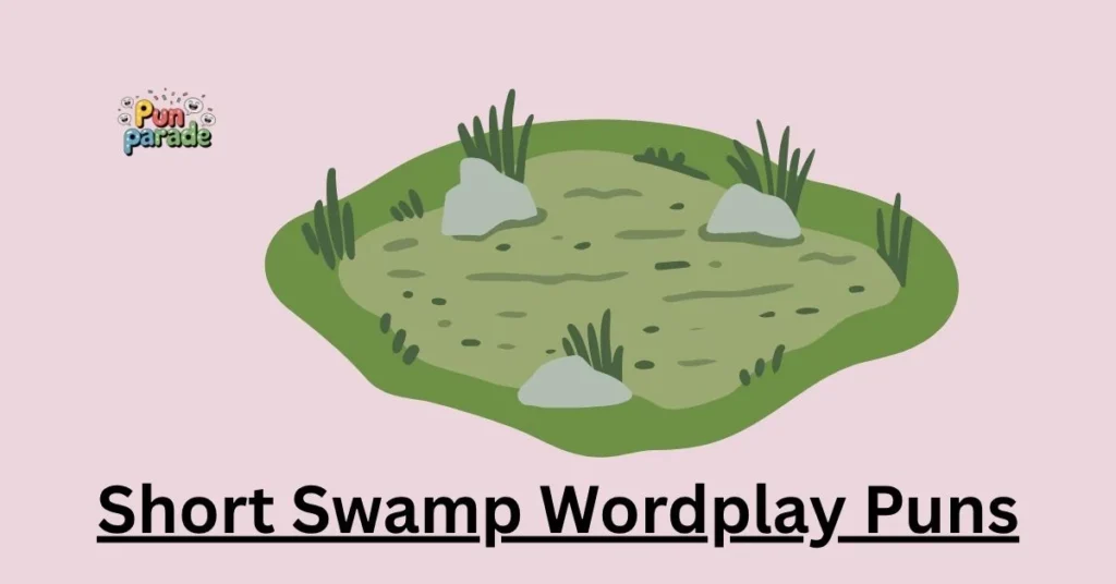 Short Swamp Wordplay Puns