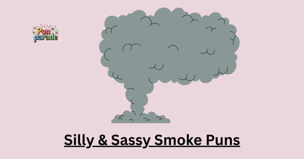 Silly & Sassy Smoke Puns