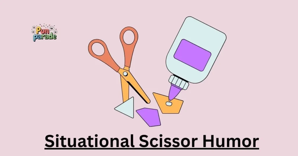 Situational Scissor Humor