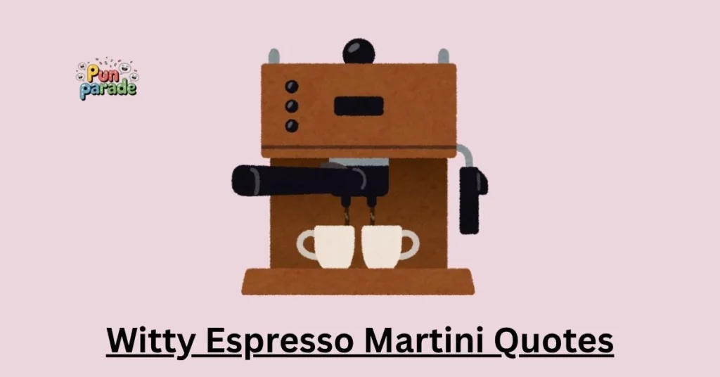 Witty Espresso Martini Quotes
