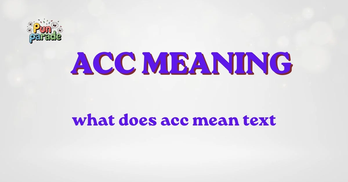 what does acc mean text