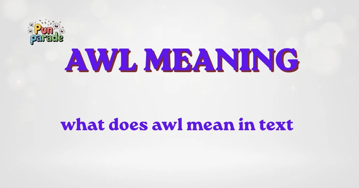 what does awl mean in text