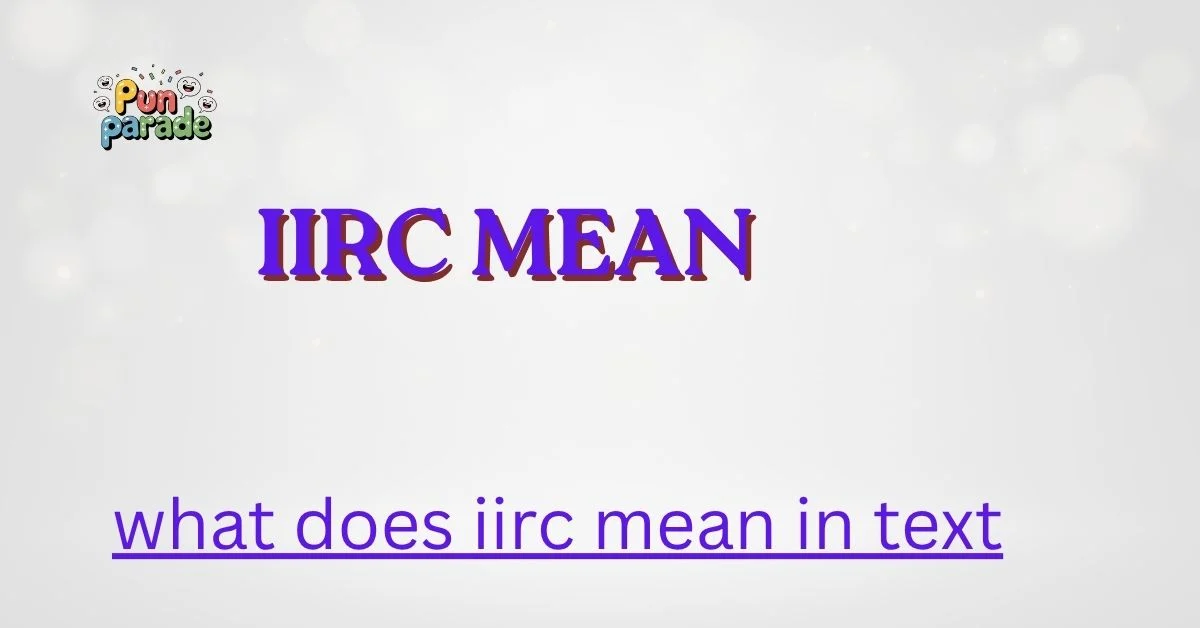 what does iirc mean in text
