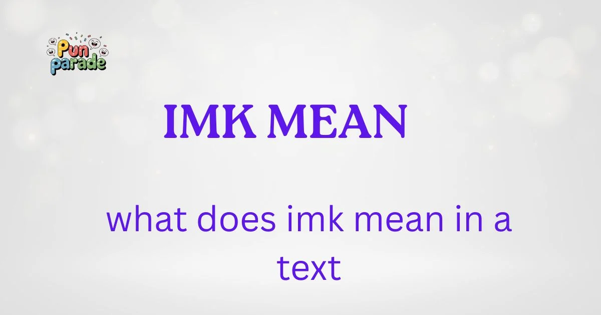 what does imk mean in a text