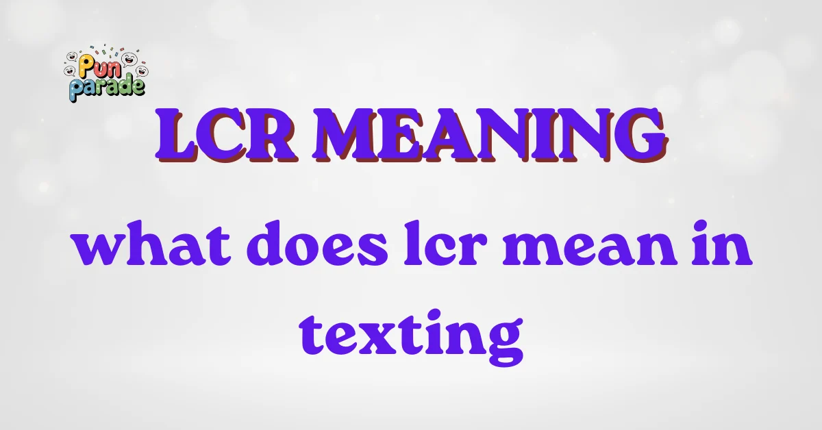 what does lcr mean in text