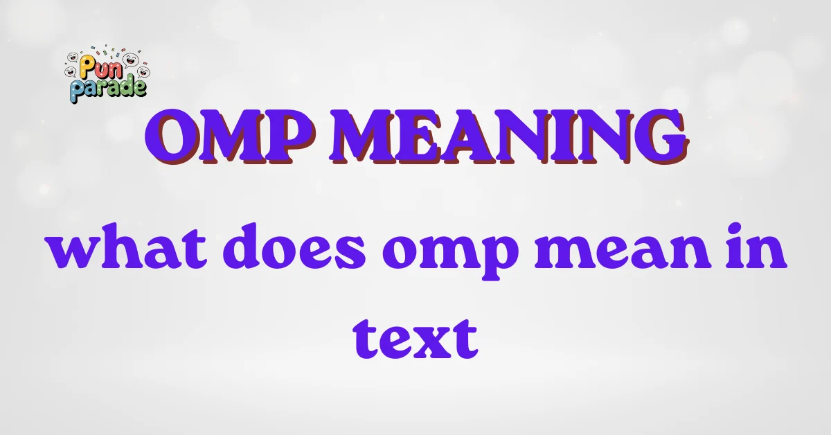 what does omp mean in text