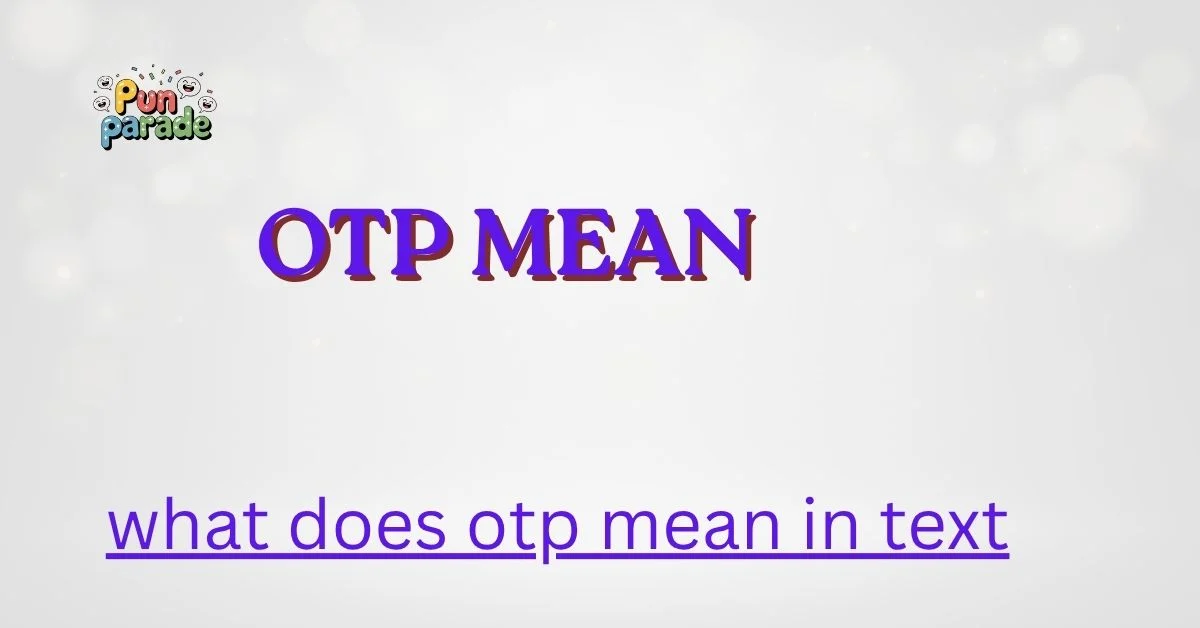 what does otp mean in text