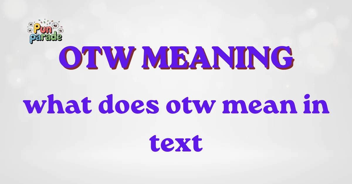 what does otw mean in text