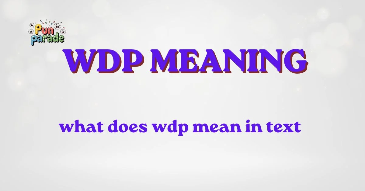 what does wdp mean in text